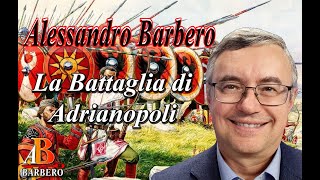 Alessandro Barbero  La Battaglia di Adrianopoli [upl. by Enileqcaj]