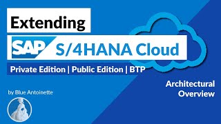 Extending SAP S4HANA Cloud  Private Edition  Public Edition  BTP  Architectural Overview [upl. by Nylirad116]