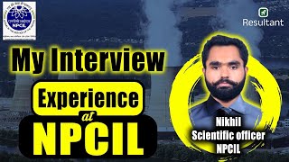 NPCIL Interview Experience  NPCIL Scientific Officer Interview  Resultant [upl. by Ahsiyt948]