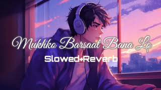 ☺️Mujhko Barsaat Bana Lo Slowed  Reverblatestsongmostpopularsaong24sadlofisong❤️‍🩹❤️‍🩹 [upl. by Selrac375]