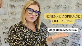 Jesienne inspiracje okularowe  Magdalena Moczulska [upl. by Eirojram]