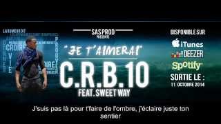 CRB10  Je TAimerai Feat Sweet Way Lyrics [upl. by Akkahs632]