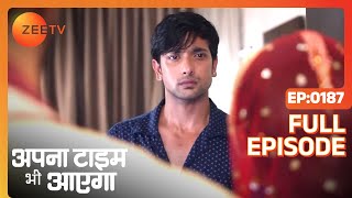 Veer क्या देखकर हैरान हुआ   Apna Time Bhi Aayega  Full Ep  187  Zee TV [upl. by Adnama]