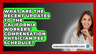 What Are the Recent Updates to the California Workers Compensation Physician Fee Schedule [upl. by Ahseka122]