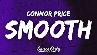 Connor Price  Smooth Lyrics [upl. by Nealey]