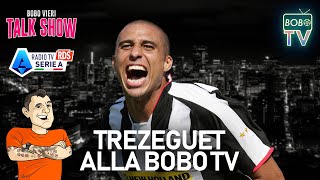 TREZEGUET ALLA BOBO TV  La Serie A di una volta e la Francia  Bobo Vieri Talk Show [upl. by Horatio]