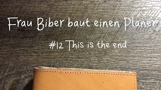 Ringbuch Filofax selber bauen  Frau Biber baut einen Planer  12 Abschluss aller Dinge [upl. by Irmina]