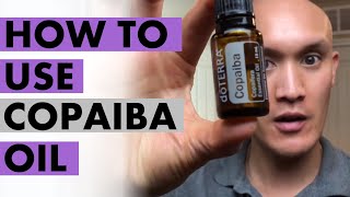 How To Use doTERRA Copaiba Essential Oil [upl. by Ailil397]