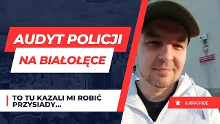 AUDYT POLICJI NA BIAŁOŁĘCE  to tu kazali mi robić przysiady  ZIELONY AUDYT 4 [upl. by Leblanc93]