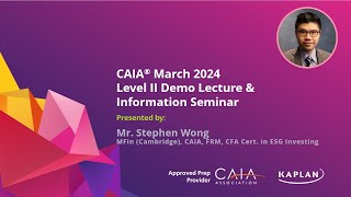 CAIA Mar 2024 Level II Information Session  Mr Stephen Wong MFin Cambridge FRM CAIA [upl. by Venetis]