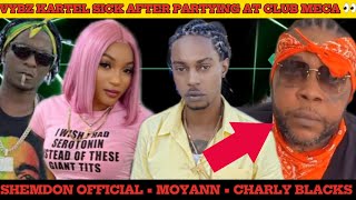 VYBZ KARTEL SICK AFTER PARTYING AT CLUB MECA• SHEMDON OFFICIAL • MOYANN • CHARLY BLACKS• SHENSEEA [upl. by Gannie627]