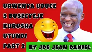 URWENYA JDS wa rba UDUCE 5 DUSECYEJE KURUSHA UTUNDI by JEAN DANIEL SINDAYIGAYA URWENYA BYENDAGUSETSA [upl. by Pazice]