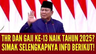 THR DAN GAJI KE13 NAIK TAHUN 2025  SIMAK INFO BERIKUT [upl. by Svend]