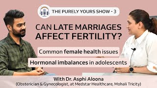 The Purely Yours Show  Fertility amp Conception Insights from an Expert Gynecologist DrAshpi Aloona [upl. by Eloc]