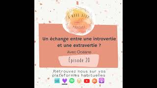 Episode 20  Tes plutot introvertie ou extravertie  Avec Océane [upl. by Annitsirhc699]