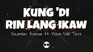 Kung Di Rin Lang Ikaw Lyrics  December Avenue ft Moira Dela Torre [upl. by Laraine]