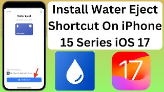 Install Water Eject Shortcut On iPhone 15 15 Pro 15 Pro Max iOS 17 [upl. by Yrffoeg]