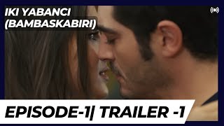 IKI YABANCIBambaşka Biri  Episode 1  Trailer1  English subtitles  handercel burakdeniz [upl. by Negriv170]