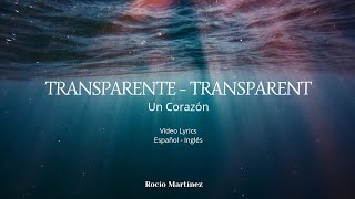 TRANSPARENT  Un Corazón  Video Lyrics Español  Inglés rociorodriguezm8290 [upl. by Spoor807]