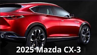 AllNew 2025 Mazda CX 3 Redesign  First Look Interior Exterior Specs  will present Hybrid [upl. by Marmion325]