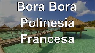 Viajando a Bora Bora  Polinesia Francesa  Segunda parte [upl. by Nalo]