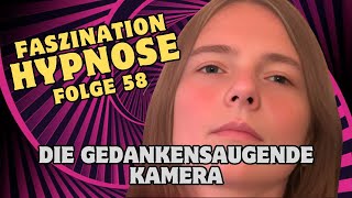 Die gedankensaugende Kamera  Faszination HYPNOSE 58 [upl. by Jacquetta]