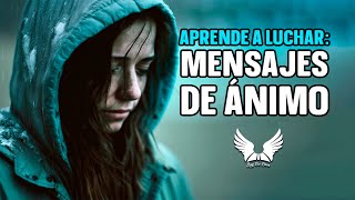 APRENDE A LUCHAR  Mensajes De Ánimo Para Cuando Sientes Que Todo Está Perdido  Soy De Dios [upl. by Fara]