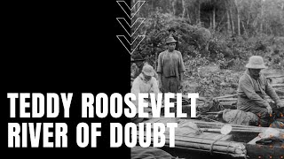 Teddy Roosevelt and the River of Doubt [upl. by Novyad876]