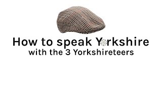 How to Speak Yorkshire  For Yorkshire Day [upl. by Naillil]