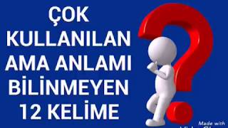 ÇOK KULLANILAN AMA ANLAMI BİLİNMEYEN 12 KELİME 1 [upl. by Calla]