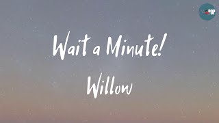 Willow  Wait a Minute Lyrics [upl. by Hirasuna106]