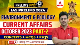 Environment Ecology Current Affairs October 2023 Part  2 UPSC Prelims 202425 By Naveen Tanwar Sir [upl. by Hawkie479]