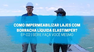 Ep 2  Como impermeabilizar laje com borracha líquida Elastimper  Faça você mesmo [upl. by Januarius]