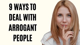 9 Ways to Deal with Arrogant People [upl. by Nolubez]