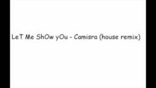 Let me show you  Camisra house remixwmv [upl. by Outhe215]