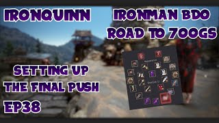 IronQuinn Episode 38  Setting Up The Final Push  Ironman BDO  Road to 700GS [upl. by Arhas815]