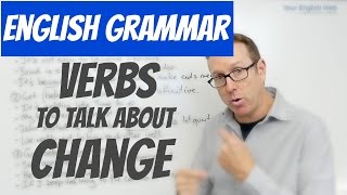 English lesson  Verbs to talk about CHANGE  Gramática inglesa [upl. by Robinet362]