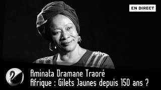 Aminata Dramane Traoré  Afrique Gilets Jaunes depuis 150 ans  EN DIRECT [upl. by Ahtnammas]