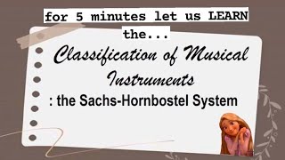 HORNBOSTEL SACHS CLASSIFICATION OF MUSICAL INSTRUMENTS  MAPEH LESSON [upl. by Yodlem223]