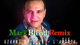 Gianni Celeste amp Mark Blend  L Amante REMIX 2022 [upl. by Florella531]