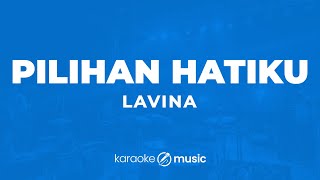 Pilihan Hatiku  Lavina KARAOKE VERSION [upl. by Oiznun]