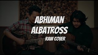 ABHIMAN  ALBATROSS  Raw Cover By Samundra Moktan Ft Govin Sunuwar [upl. by Beane]