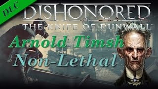 Arnold Timsh NonLethal  Dishonored [upl. by Nerha]