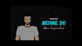 Behne Do  Vismay Patel Lyrics  Room Temperature [upl. by Des]