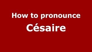 How to pronounce Césaire FrenchFrance  PronounceNamescom [upl. by Elocan]