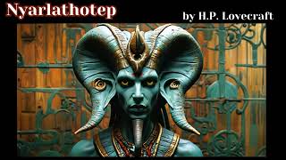 NYARLATHOTEP by HP Lovecraft AUDIOBOOK Reading CTHULHU MYTHOS Weird Fiction COSMIC HORROR STORY [upl. by Cj]