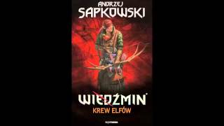 Wiedźmin  Audiobook  Krew elfów  A Sapkowski  słuchowisko fonopolis  fragment [upl. by Neila354]