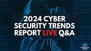 2024 Cyber Security Trends Report Live QampA [upl. by Nitin]