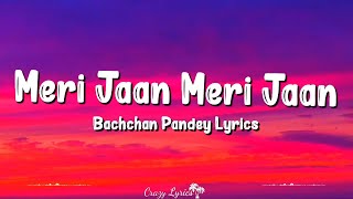 Meri Jaan Meri Jaan Lyrics  Bachchan Pandey  Akshay Kumar Kriti Sanon B Praak [upl. by Enniroc767]