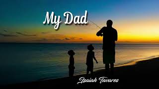 Isaiah Tavares  My Dad Audio [upl. by Nnyleahs]